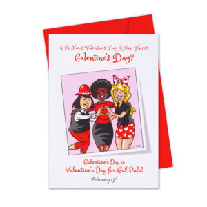 Galentine’s Day <br> February 13th